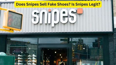 are snipes shoes fake|snipes shoes authentic.